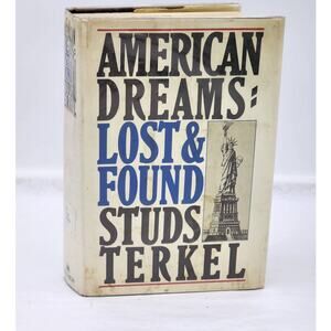 American Dreams Lost & Found By Studs Terkel First Edition Vintage 1980